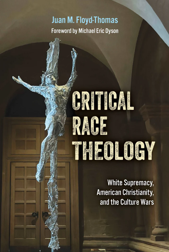 Critical Race Theology: White Supremacy, American Christianity, and the Culture Wars