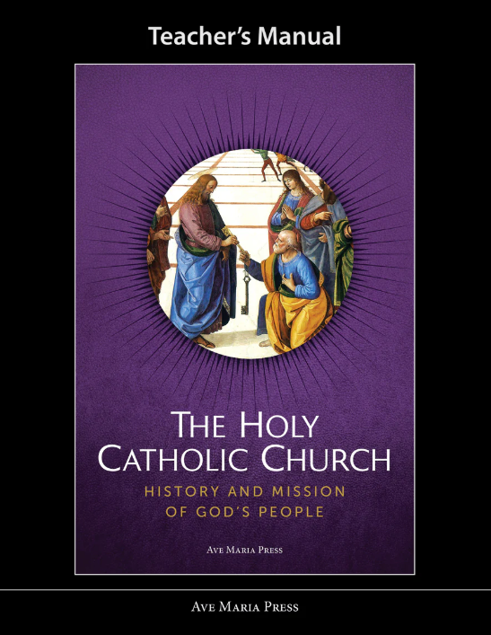 The Holy Catholic Church: History and Mission of God’s People 4 Teacher