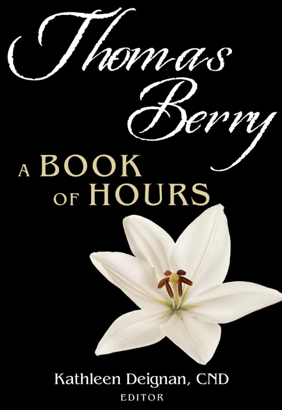Thomas Berry: A Book of Hours
