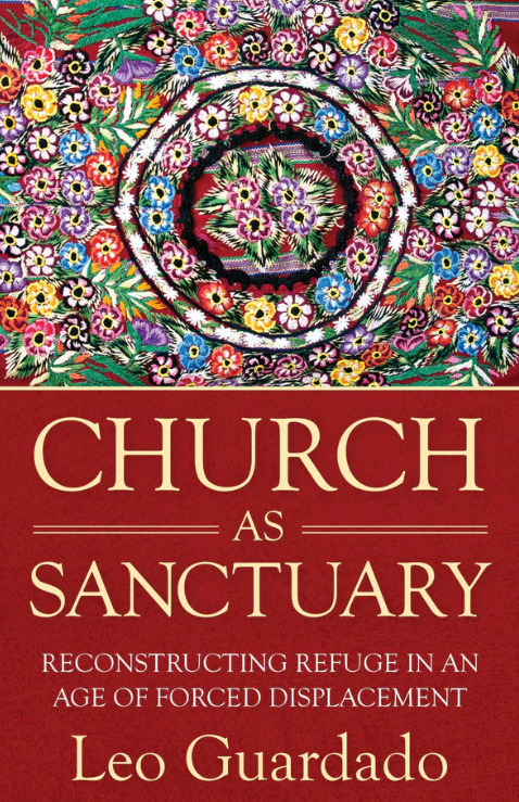 Church as Sanctuary: Reconstructing Refuge in an Age of Forced Displacement