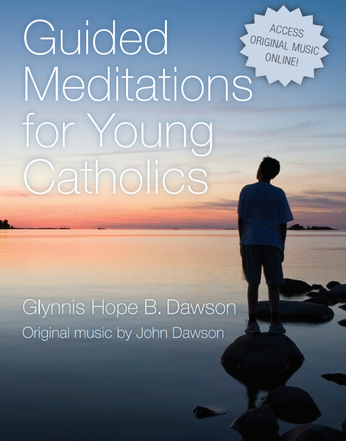 Guided Meditations for Young Catholics