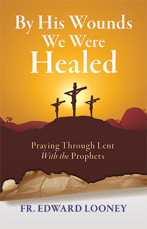 By His Wounds We Were Healed: Daily Prayers for Lent