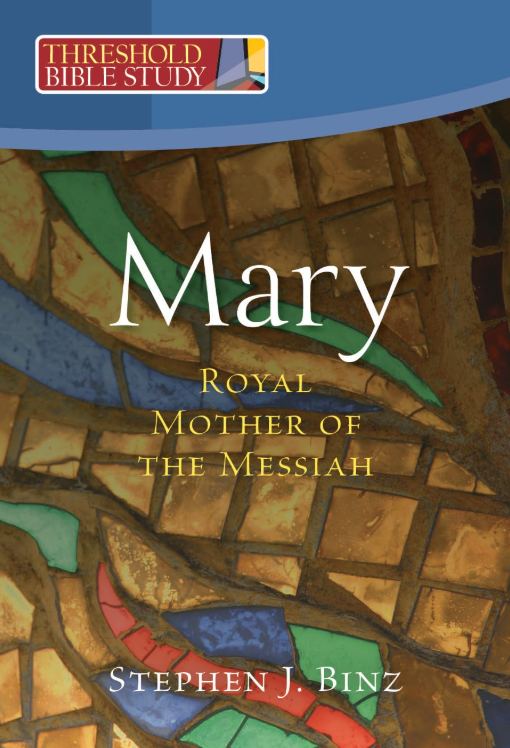 Threshold Bible Study: Mary, Royal Mother of the Messiah