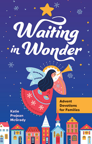 Waiting in Wonder: Advent Devotions for Families