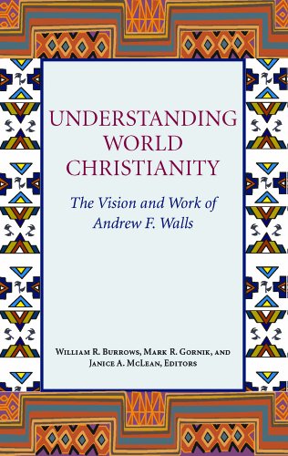 Understanding World Christianity: The Vision and Works of Andrew F. Walls