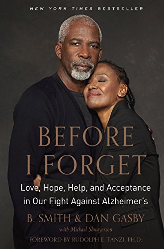 Before I Forget: Love, Hope, Help, and Acceptance in Our Fight Against Alzheimer's