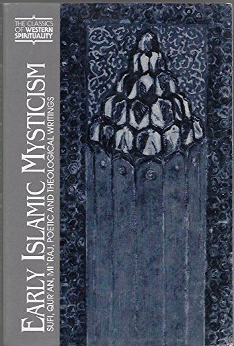 Early Islamic Mysticism: Sufi, Quran, Miraj, Poetic and Theological Writings. Translated, Edited and with an Introduction by Michael A. Sells. Preface by Carl W. Ernst