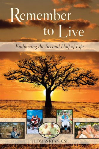 Remember to Live! Embracing the Second Half of Life