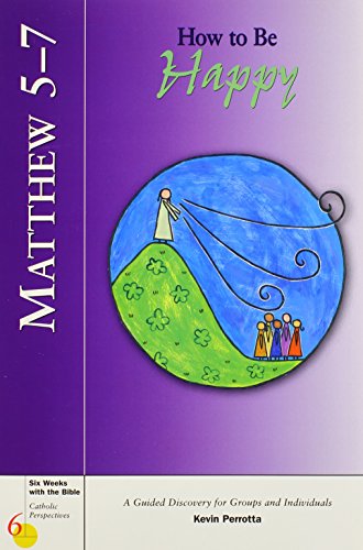 Matthew 5-7: How to Be Happy (Six Weeks with the Bible)