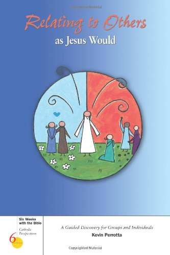 Relating to Others as Jesus Would (Six Weeks with the Bible)