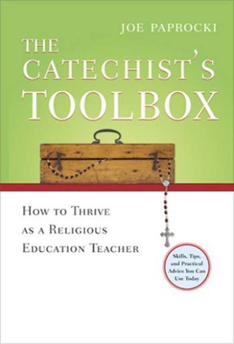 The Catechist's Toolbox: How to Thrive as a Religious Education Teacher