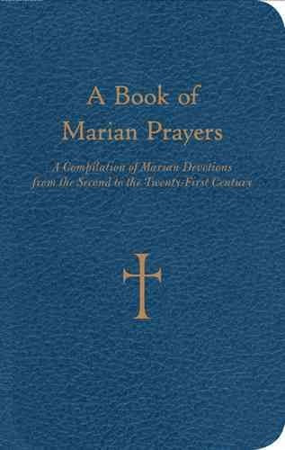 A Book of Marian Prayers: A Compilation of Marian Devotions from the Second to the Twenty-first Century
