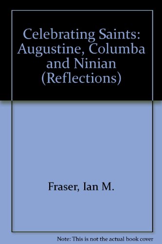 Celebrating Saints: Augustine, Columba and Ninian (Reflections)