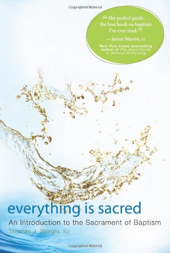 Everything Is Sacred: An Introduction to the Sacrament of Baptism