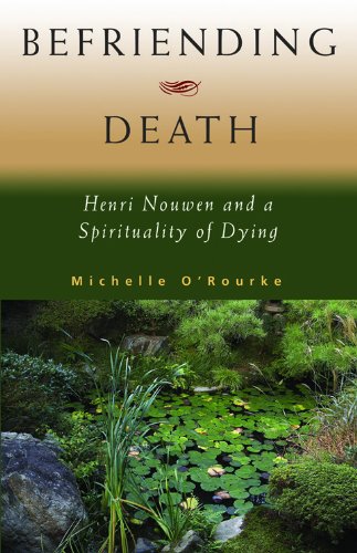 Befriending Death: Henri Nouwen and a Spirituality of Dying