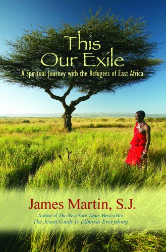 This Our Exile: A Spiritual Journey with the Refugees of East Africa - Rev.