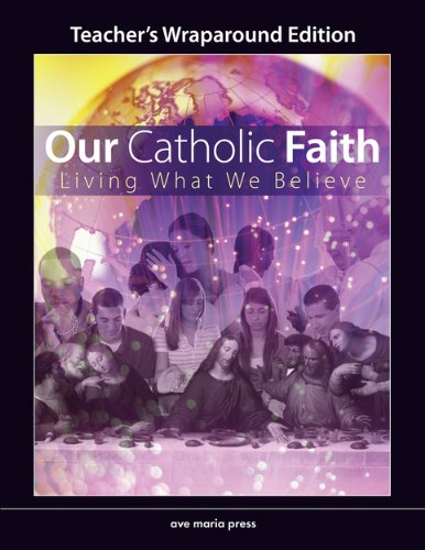 Our Catholic Faith: Living What We Believe Teacher's Wraparound Edition