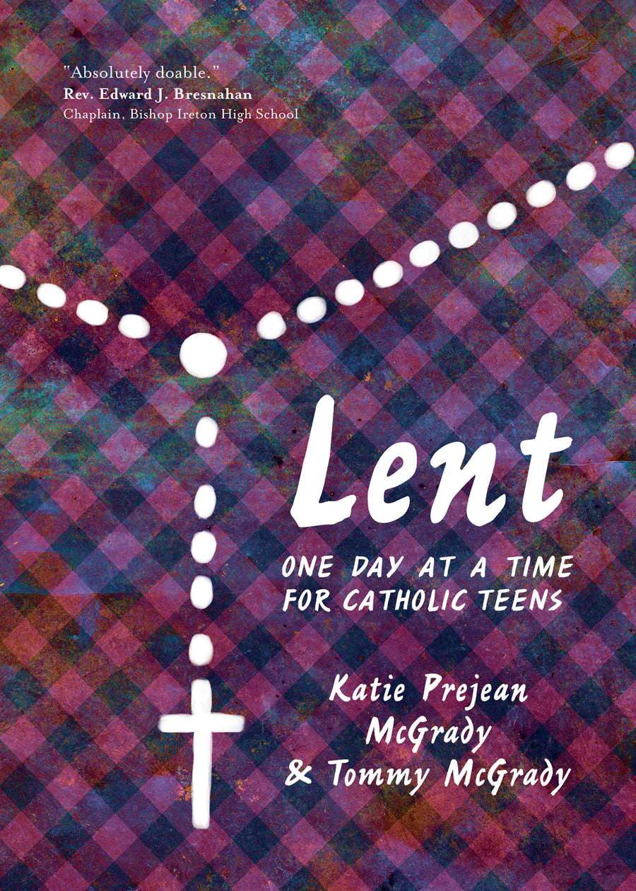 Lent: One Day At A Time For Catholic Teens