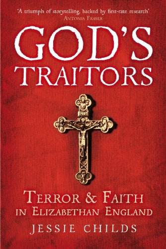 God's Traitors: Terror and Faith in Elizabethan England