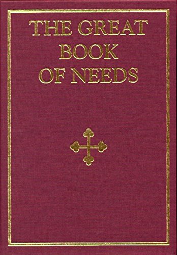 The Great Book of Needs: Expanded and Supplemented (Volume 1): The Holy Mysteries (v. 1)