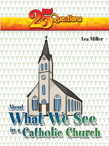 25 Questions about What We See in a Catholic Church