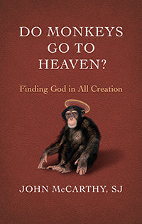 Do Monkeys go to Heaven: Finding God in all Creation (EBOOK)