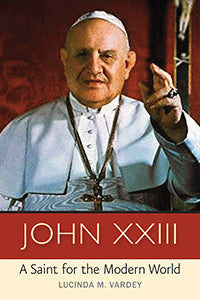 John XXIII: A Saint for the Modern World