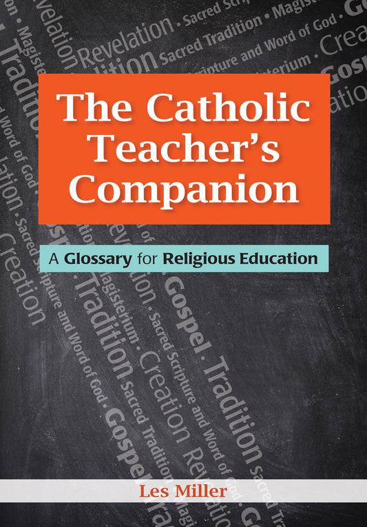 Catholic Teacher's Companion: <br> A Glossary for Religious Education (EBOOK)