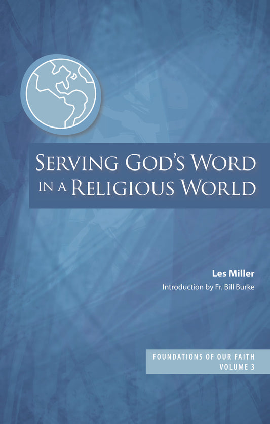 Foundations of Our Faith <br> Volume 3: Serving God's Word in a Religious World (EBOOK VERSION)