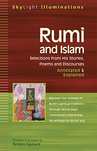 Rumi and Islam: Selections from His Stories, Poems and Discourses-Annotated & Explained (SkyLight Illuminations)