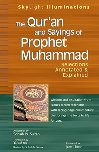 The Qur'an and Sayings of Prophet Muhammad: Selections Annotated & Explained (SkyLight Illuminations)