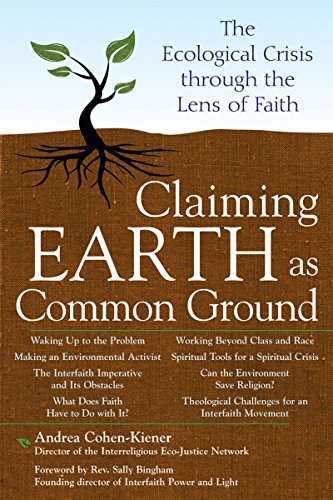 Claiming Earth as Common Ground: The Ecological Crises through the Lens of Faith (Skylight Illuminations)