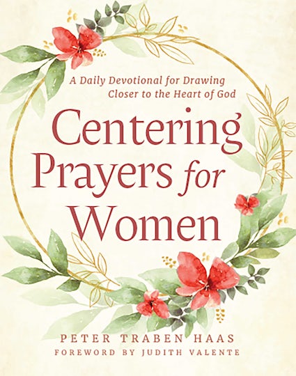 Centering Prayers for Women: A Daily Devotional for Drawing Closer to the Heart of God