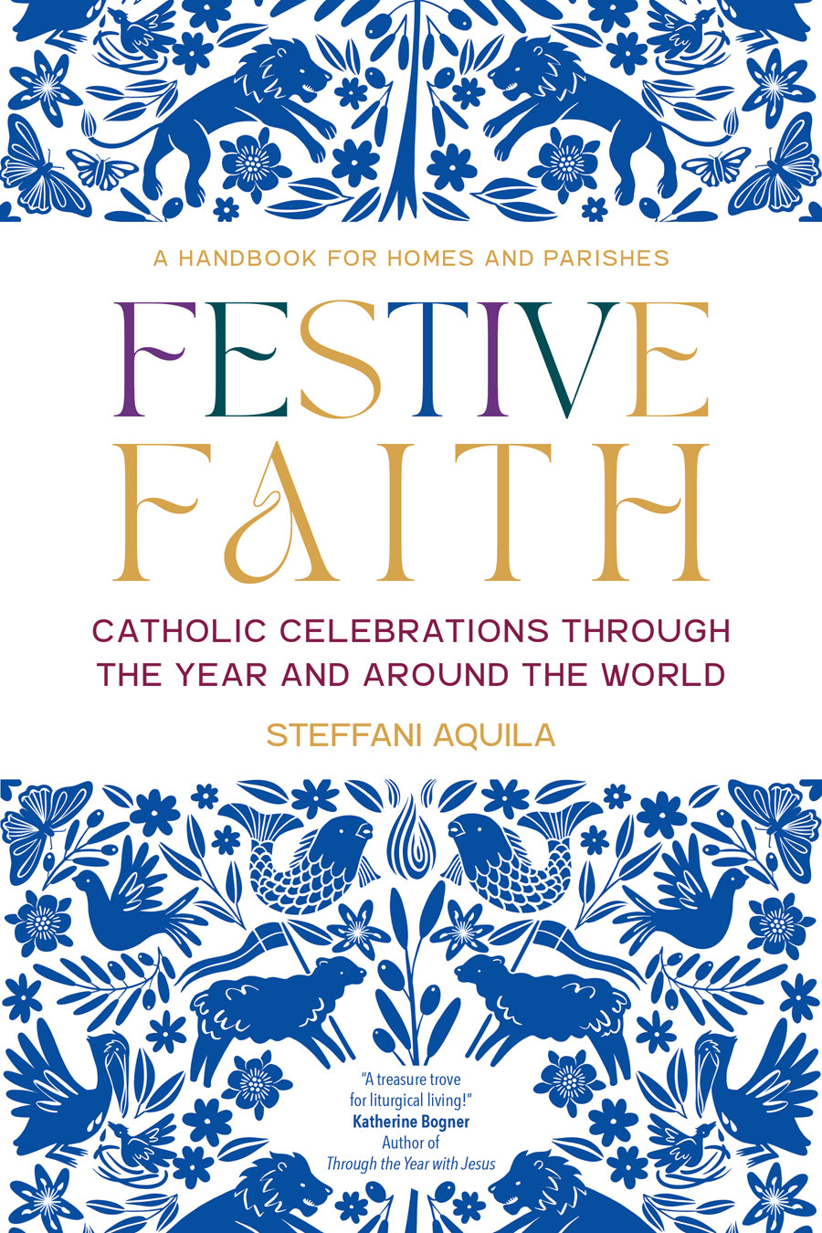 Festive Faith: Catholic Celebrations Through the Year and Around the World