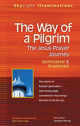 The Way of a Pilgrim: The Jesus Prayer Journey-Annotated & Explained (SkyLight Illuminations)