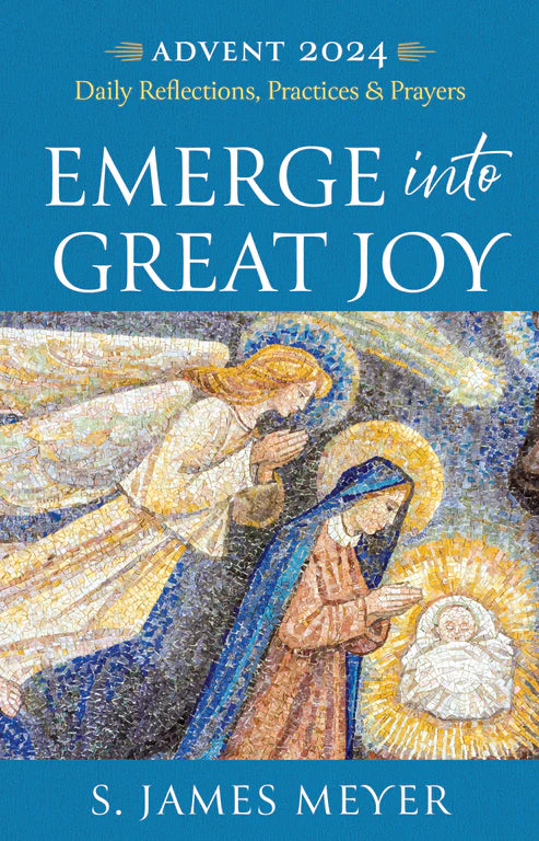 ADVENT 2024: Emerge Into Great Joy