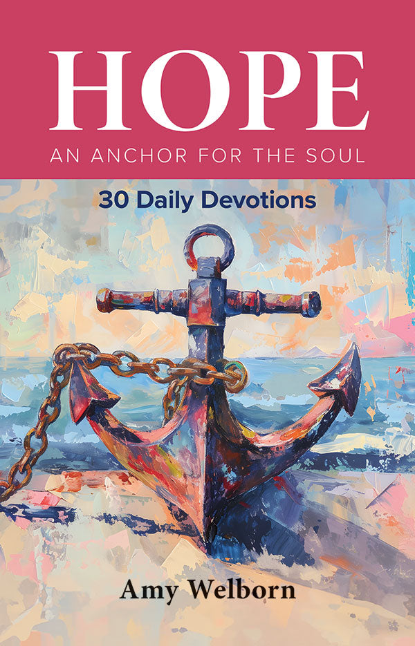 Hope an Anchor for the Soul: 30 Daily Devotions