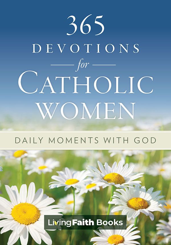 365 Devotions for Catholic Women: Daily Moments with God - Living Faith