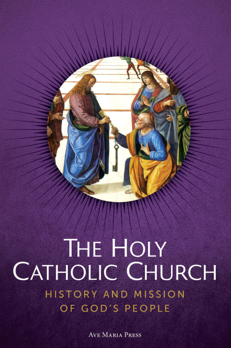 The Holy Catholic Church: History and Mission of God’s People 4 Student