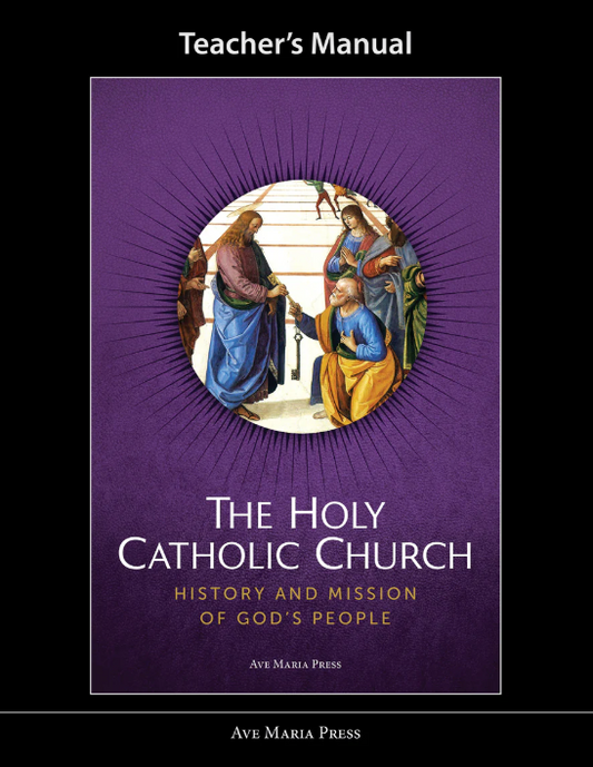 The Holy Catholic Church: History and Mission of God’s People 4 Teacher