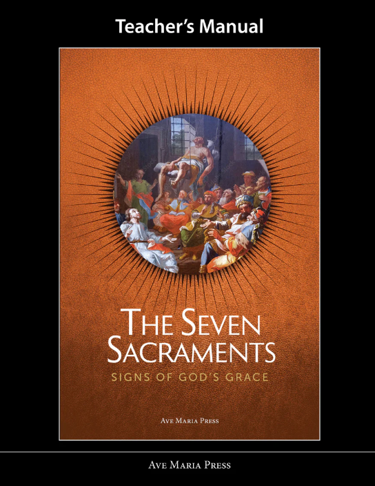 The Seven Sacraments: Signs of God’s Grace 5 Teacher