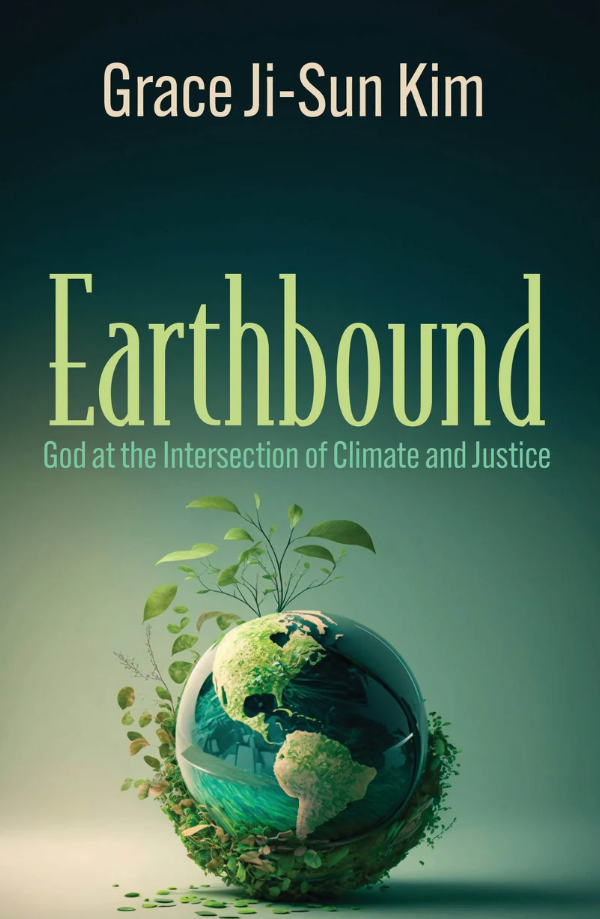 Earthbound: God at the Intersection of Climate and Justice