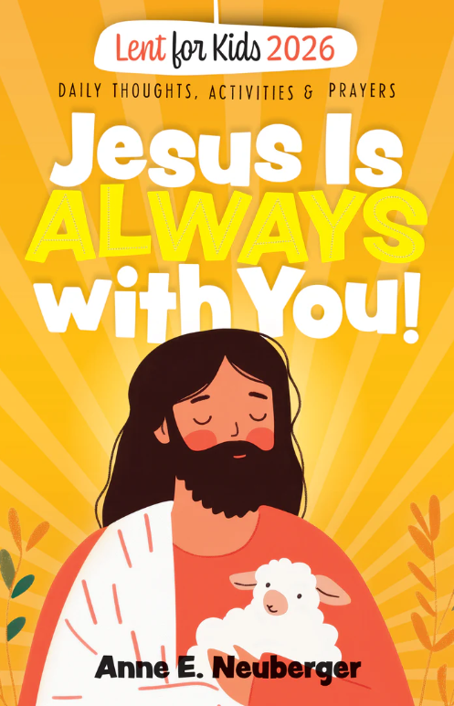 Lent 2026 for Kids: Jesus is Always with You!