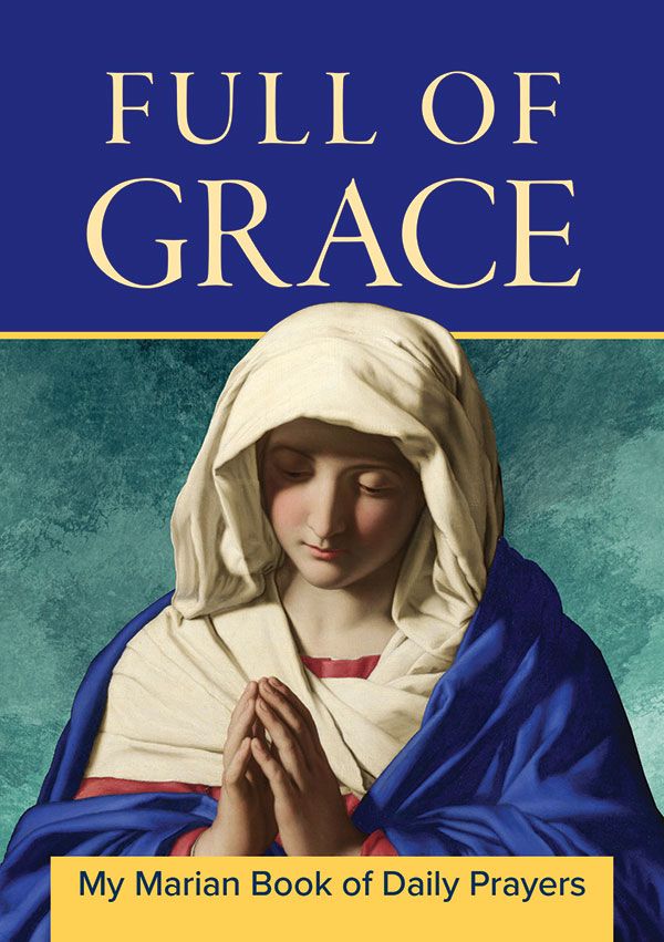 FULL OF GRACE: MY MARIAN BOOK OF DAILY PRAYERS