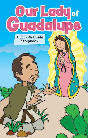Our Lady of Guadalupe: A Stick with Me Storybook