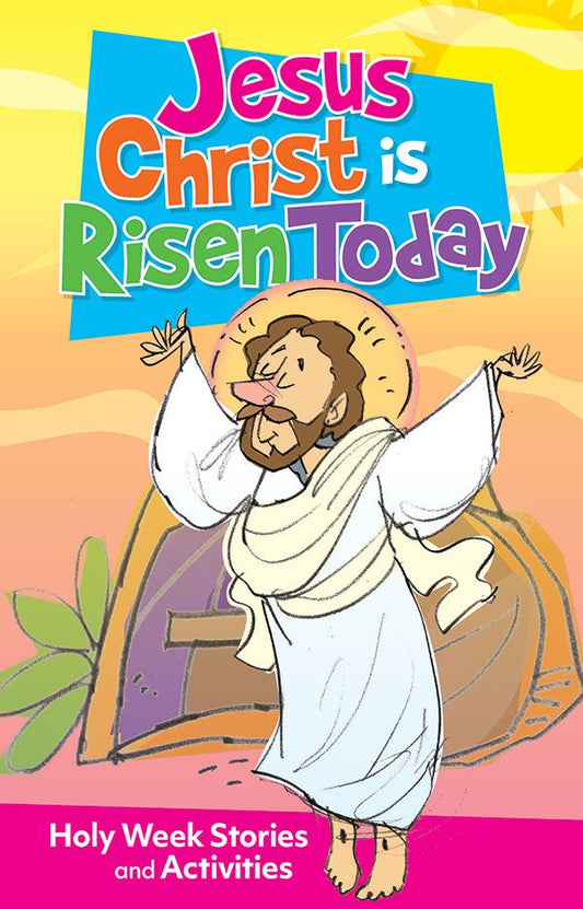 JESUS CHRIST IS RISEN TODAY: HOLY WEEK STORIES AND ACTIVITIES