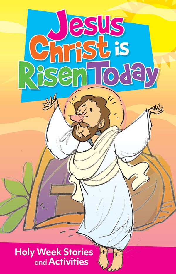 JESUS CHRIST IS RISEN TODAY: HOLY WEEK STORIES AND ACTIVITIES