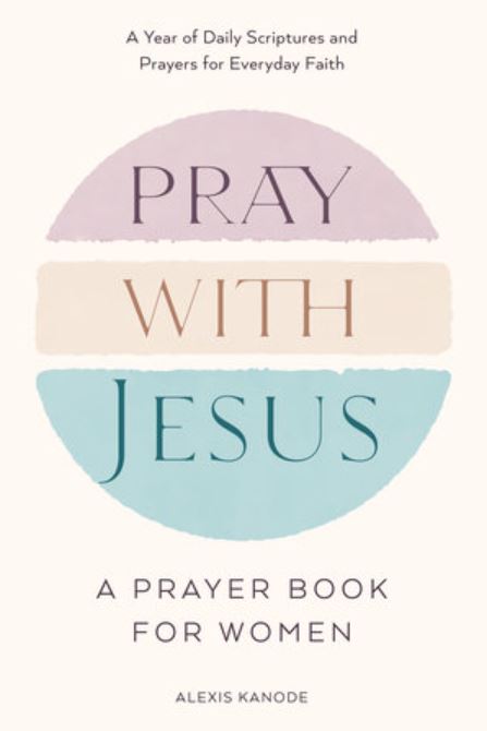 Pray with Jesus: A Prayer Book for Women