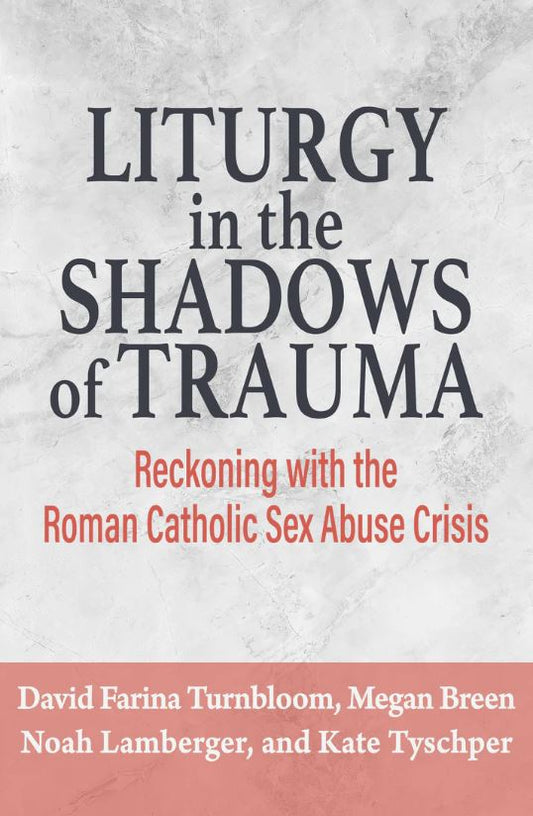 Liturgy in the Shadow of Trauma