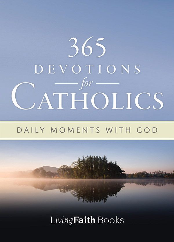 365 Devotions for Catholics: Daily Moments with God - Living Faith